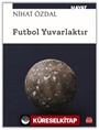 Futbol Yuvarlaktır