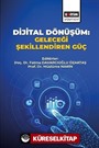 Dijital Dönüşüm: Geleceği Şekillendiren Güç