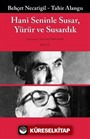 Hani Seninle Susar, Yürür ve Susardık