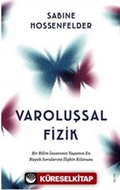 Varoluşsal Fizik Bir Bilim İnsanının Yaşamın En Büyük Sorularına İlişkin Kılavuzu