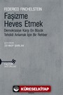 Faşizme Heves Etmek Demokrasiye Karşı En Büyük Tehdidi Anlamak İçin Bir Rehber