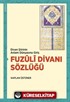 Divan Şiirinin Anlam Dünyasına Giriş Fuzûlî Divanı Sözlüğü