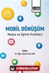 Mobil Dönüşüm Medya ve Eğitim Pratikleri