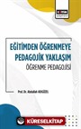 Eğitimden Öğrenmeye Pedagojik Yaklaşım Öğrenme Pedagojisi