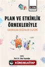 Plan ve Etkinlik Örnekleriyle İlkokulda Değerler Eğitimi