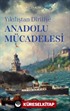 Yıkılıştan Dirilişe Anadolu Mücadelesi