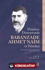 Düşünce Dünyamızda Babanzade Ahmed Naim ve Felsefesi