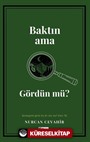 Baktın Ama Gördün Mü?