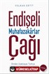 Endişeli Muhafazakarlar Çağı