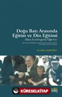 Doğu Batı Arasında Eğitim ve Din Eğitimi