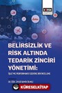 Belirsizlik Ve Risk Altında Tedarik Zinciri Yönetimi: İşletme Performansı Üzerine Bir İnceleme