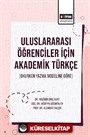 Uluslararası Öğrenciler İçin Akademik Türkçe (Okurken Yazma Modeline Göre)