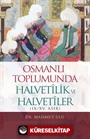 Osmanlı Toplumunda Halvetilik ve Halvetiler (IX/XV. ASIR)