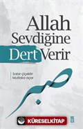 Allah Sevdiğine Dert Verir