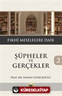 Şüpheler ve Gerçekler 2 / Fıkhi Meselelere Dair