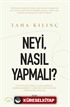 Neyi, Nasıl Yapmalı?