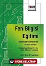 Fen Bilgisi Eğitimi Alanında Uluslararası Araştırmalar -I / International Research in the Field of Science Education