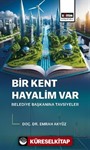 Bir Kent Hayalim Var Belediye Başkanına Tavsiyeler