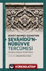 Senayî Mehmed Efendi'nin Şevahîdü'n-Nübüvve Tercümesi (İnceleme-Edisyon Kritikli Metin)