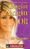 Bugün Zengin Ol / Zenginliğin Sırrı Çözüldü !