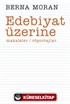 Edebiyat Üzerine : Makaleler Röportajlar