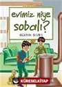 Evimiz Niye Sobalı / Meraklı Bilgiler 9