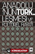 Anadolunun Türkleşmesi ve Kültürel Hayatı