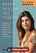 Erken Akıllan, Geç Yaşlan