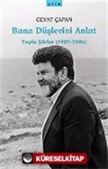 Bana Düşlerini Anlat / Toplu Şiirler (1985-2006)