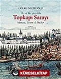 15. ve 16. Yüzyılda Topkapı Sarayı Mimari, Tören ve İktidar