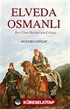 Elveda Osmanlı / Bir Cihan Devleti'nin Çöküşü