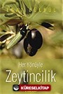 Her Yönüyle Zeytincilik