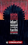 Büyük Selçuklu Devletinin İdari Sosyal ve Ekonomik Tarihi