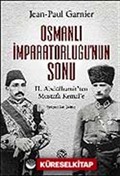 Osmanlı İmparatorluğu'nun Sonu / II. Abdülhamit'ten Mustafa Kemal'e