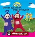 Teletubbies / Burada Oynayalım Orada Oynayalım